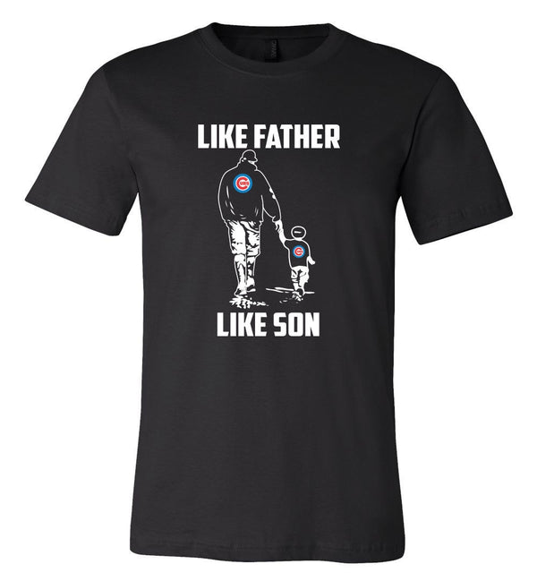 Chicago Cubs Like Father Like Son T shirt Adult and Youth!