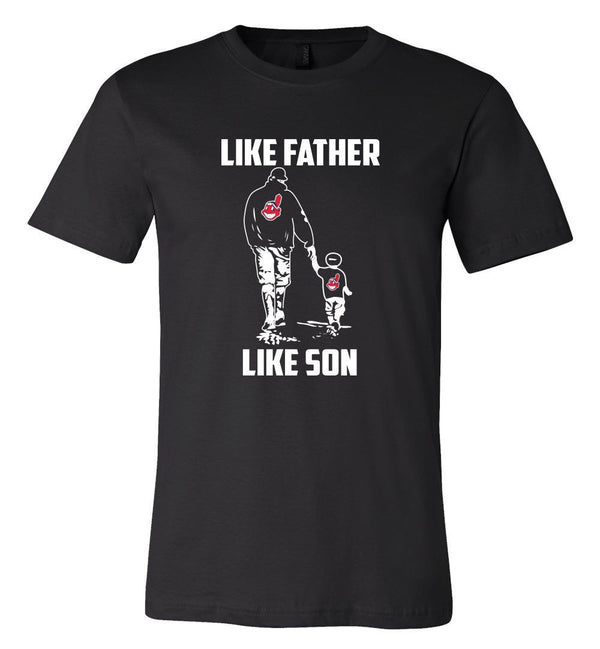 Cleveland Indians Like Father Like Son T shirt Adult and Youth!